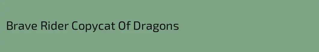 Brave Rider Copycat Of Dragons